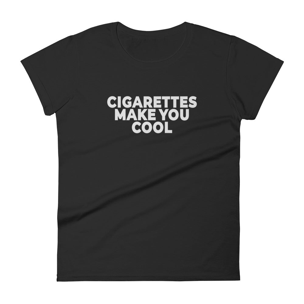 Cigarettes Make You Cool Women's short sleeve t-shirt