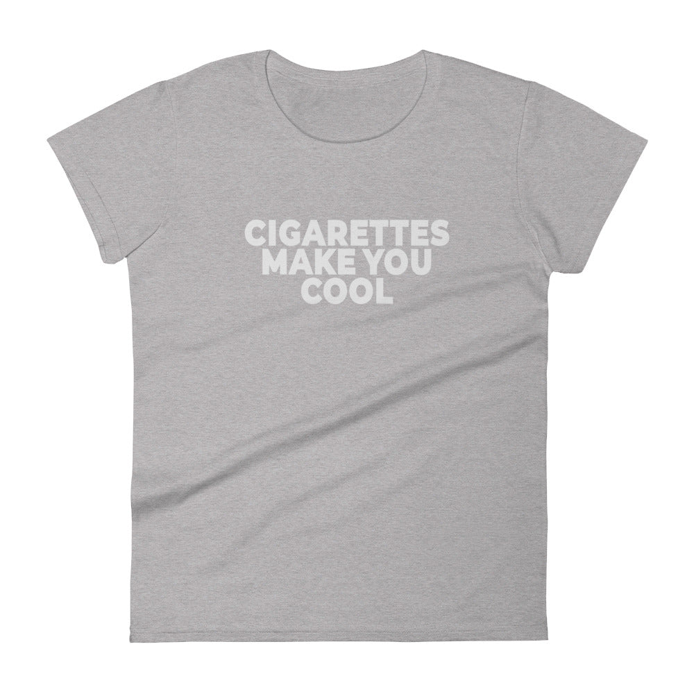 Cigarettes Make You Cool Women's short sleeve t-shirt