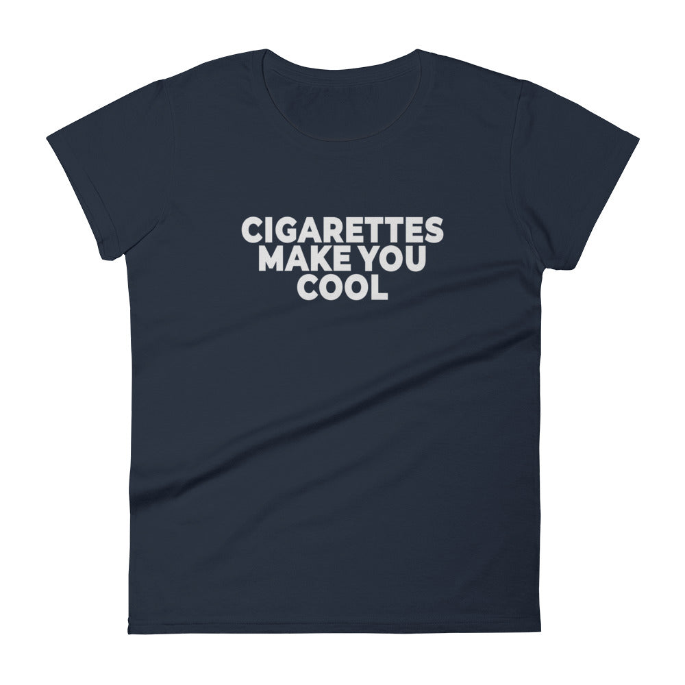 Cigarettes Make You Cool Women's short sleeve t-shirt