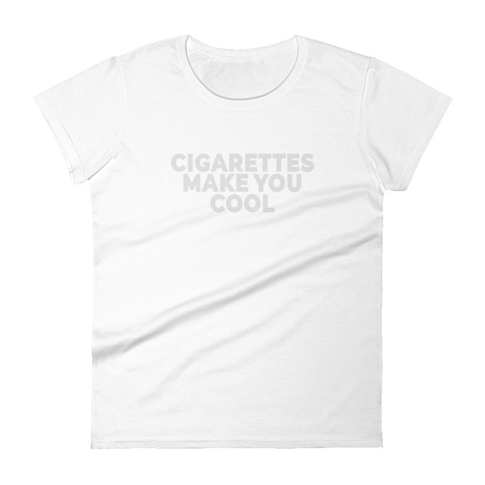 Cigarettes Make You Cool Women's short sleeve t-shirt