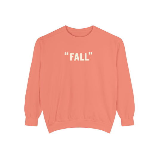 "FALL" Unisex Garment-Dyed Sweatshirt