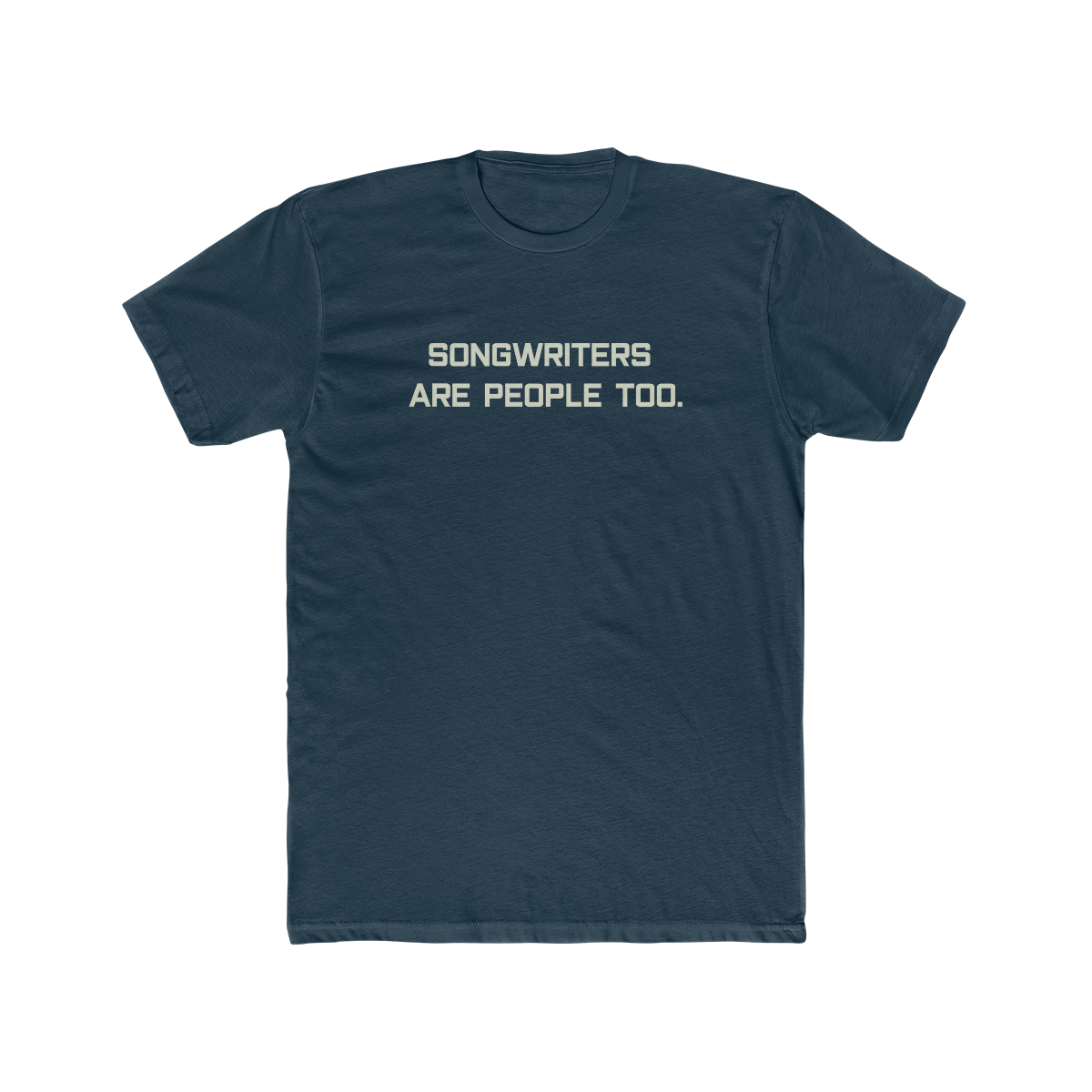 Songwriters are people  Cotton Crew Tee