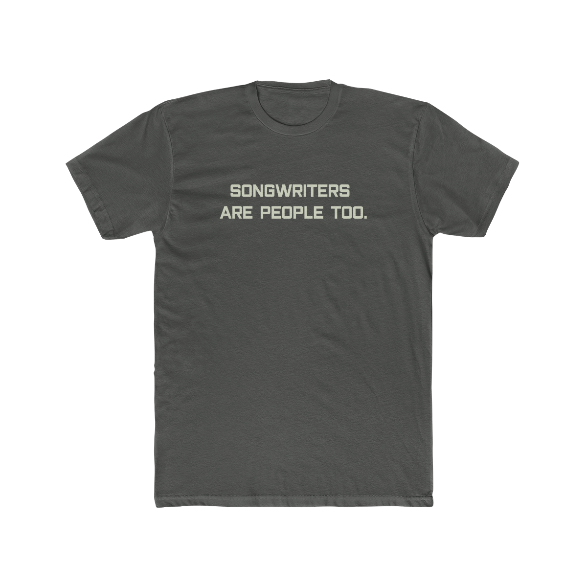 Songwriters are people  Cotton Crew Tee